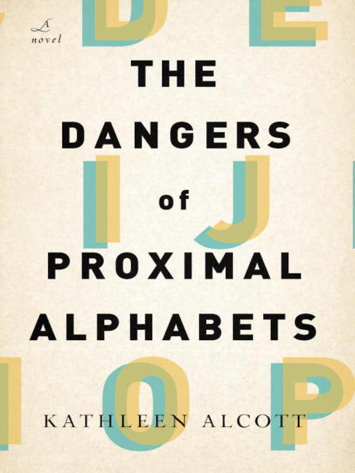 Title details for The Dangers of Proximal Alphabets by Kathleen Alcott - Available